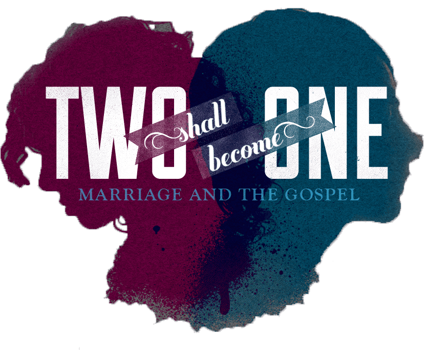 Two Shall Become One - Marriage and The Gospel